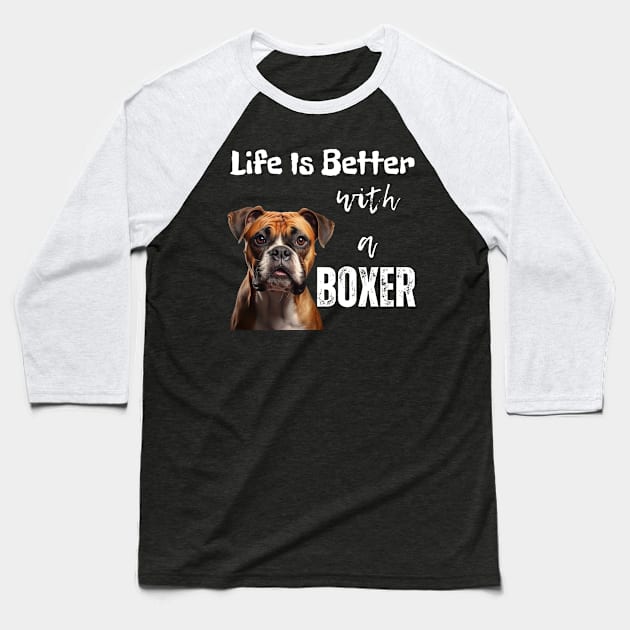 Life Is Better with a Boxer Baseball T-Shirt by FehuMarcinArt